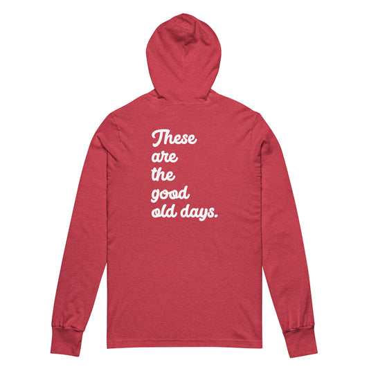 Adult Unisex These are the Good Old Days Hooded long-sleeve tee