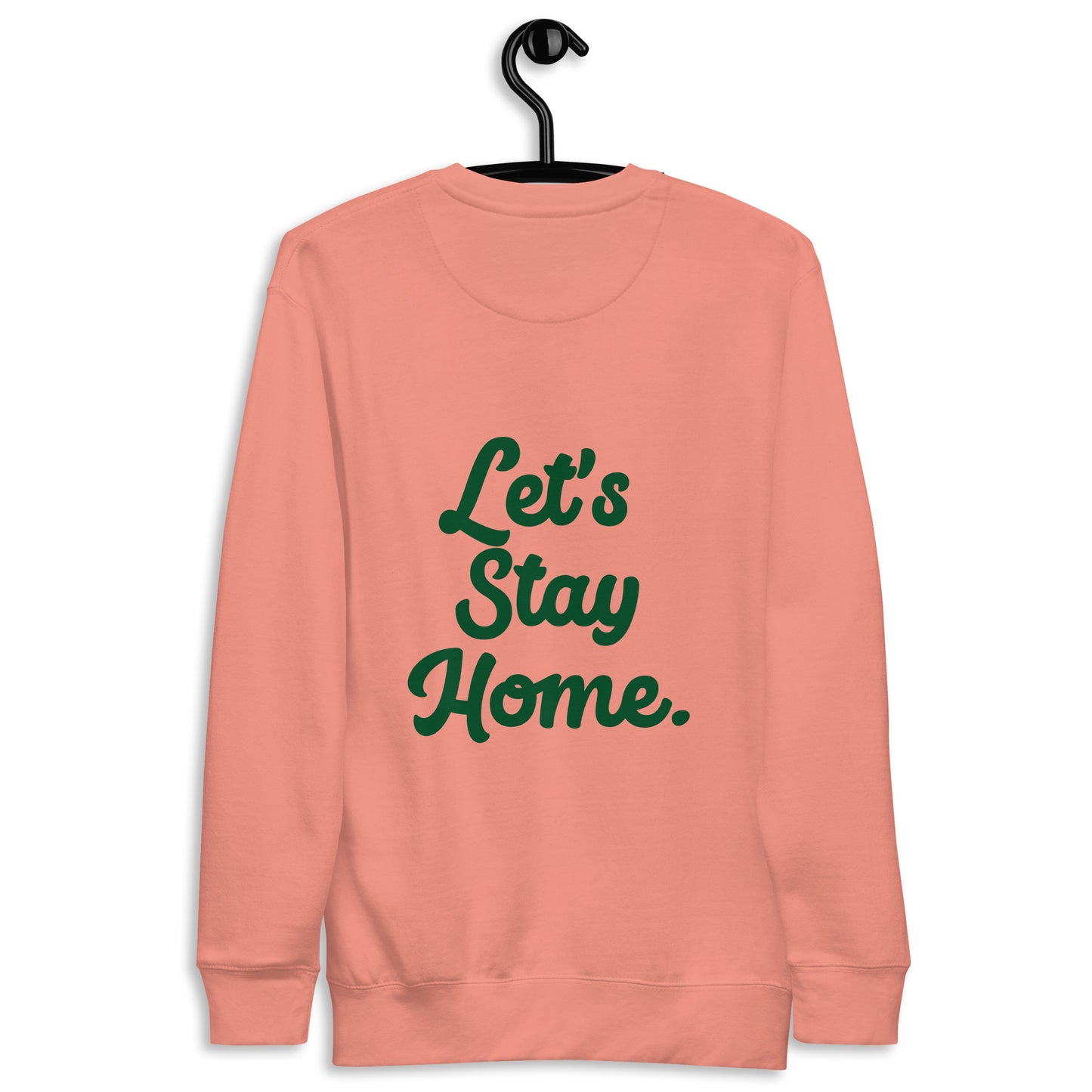 Adult Unisex Premium Let's Stay Home Sweatshirt