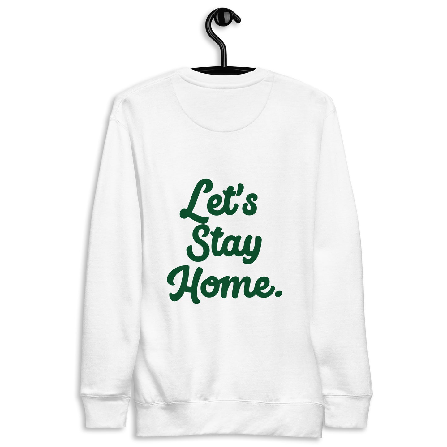 Adult Unisex Premium Let's Stay Home Sweatshirt